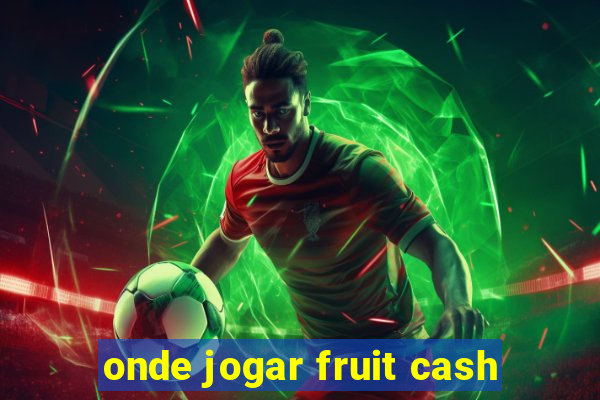 onde jogar fruit cash